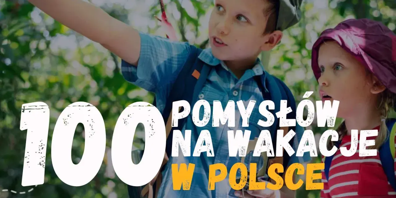 Dzieci na wakacyjnej wyprawie, szukają pomysłów gdzie na wakacje z dziećmi w Polsce.